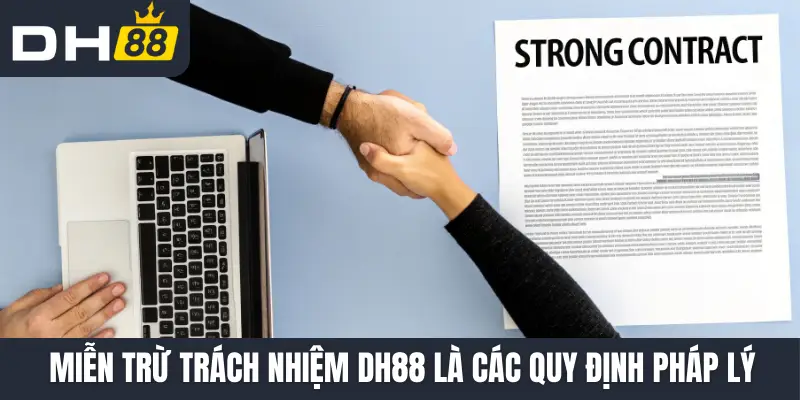 Miễn trừ trách nhiệm DH88 là các quy định pháp lý
